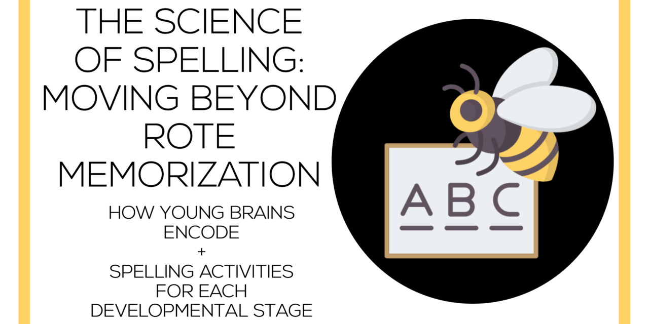 The Science of Spelling: Moving Beyond Rote Memorization
