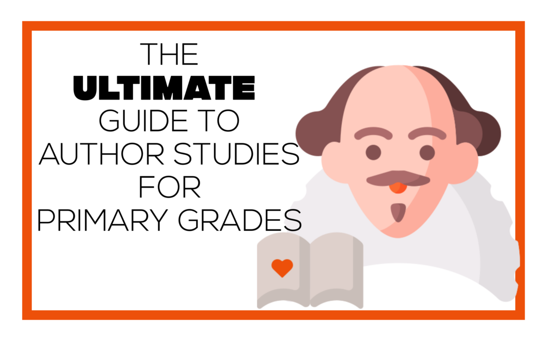 The Ultimate Guide to Author Studies for Primary Grades