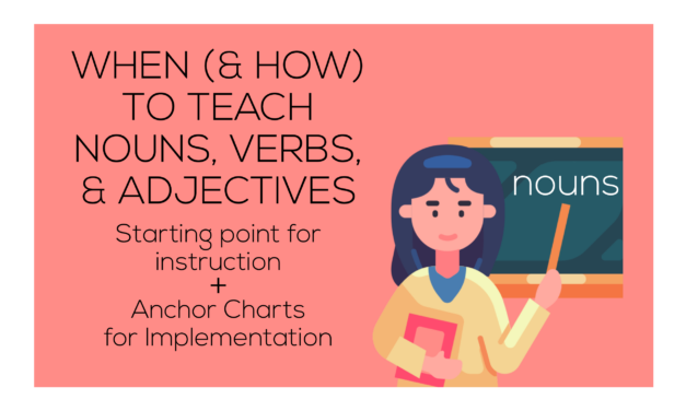 When (and How) to Teach Nouns, Verbs, and Adjectives in Elementary Classrooms